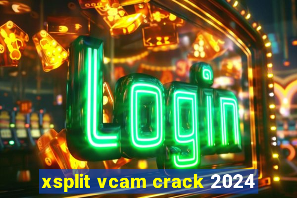 xsplit vcam crack 2024